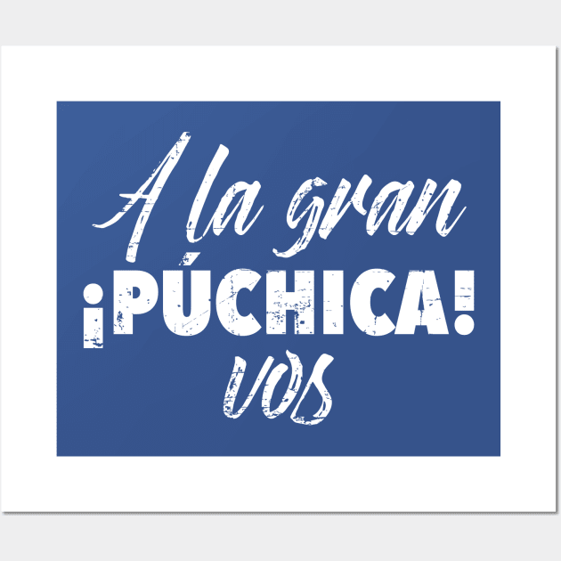 A la gran puchica - vos. Grunge design Wall Art by verde